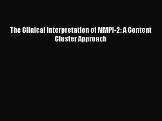Read The Clinical Interpretation of MMPI-2: A Content Cluster Approach Ebook Free