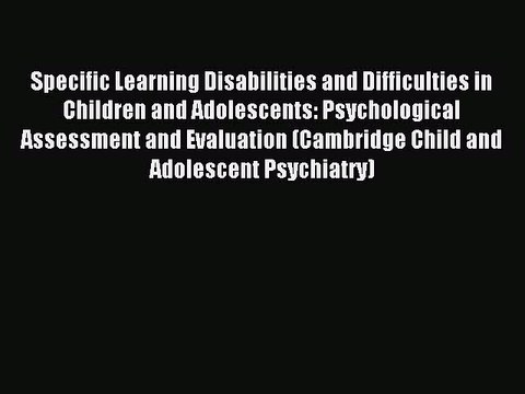 Read Specific Learning Disabilities and Difficulties in Children and Adolescents: Psychological