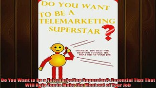 FREE DOWNLOAD  Do You Want to be a Telemarketing Superstar Essential Tips That Will Help You to Make  FREE BOOOK ONLINE