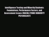 Read Intelligence Testing and Minority Students: Foundations Performance Factors and Assessment