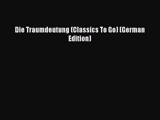 Read Die Traumdeutung (Classics To Go) (German Edition) Ebook Free