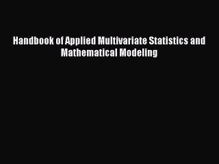 Read Handbook of Applied Multivariate Statistics and Mathematical Modeling Ebook Free