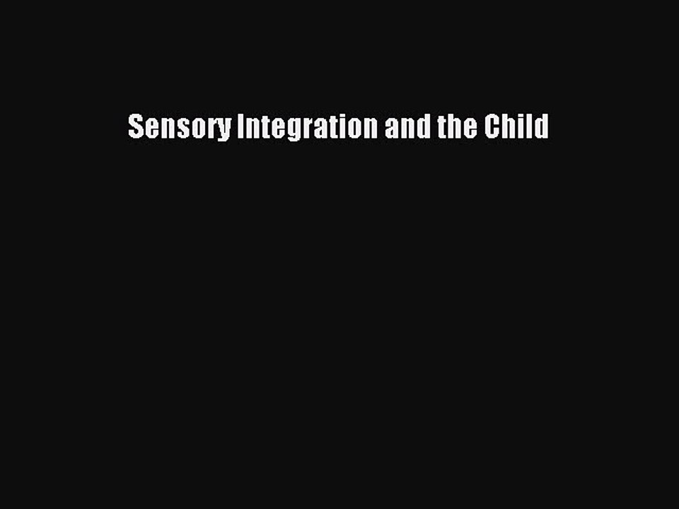 Read Sensory Integration and the Child Ebook Free