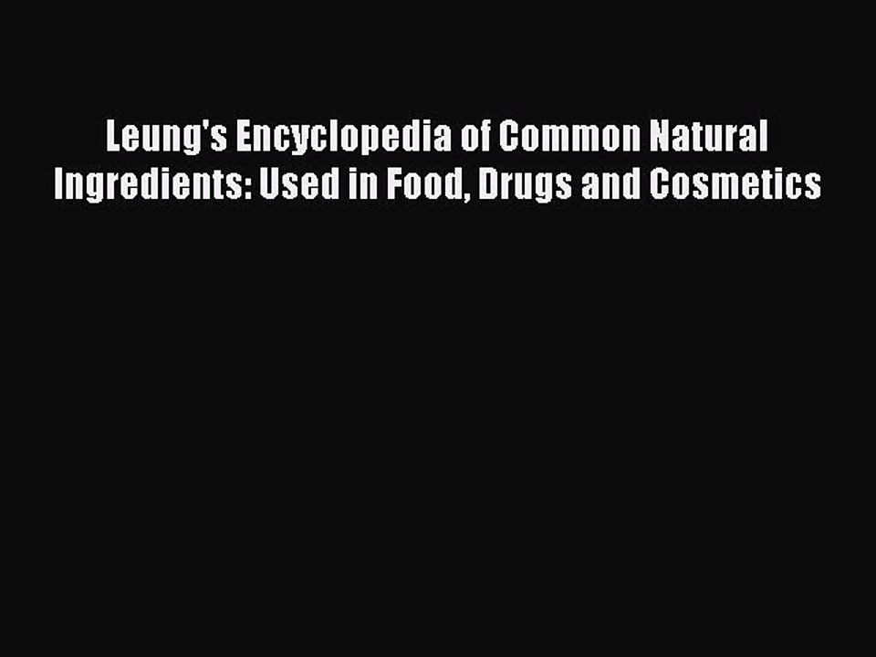 Read Leung's Encyclopedia of Common Natural Ingredients: Used in Food Drugs and Cosmetics Ebook