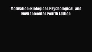 Read Motivation: Biological Psychological and Environmental Fourth Edition PDF Online