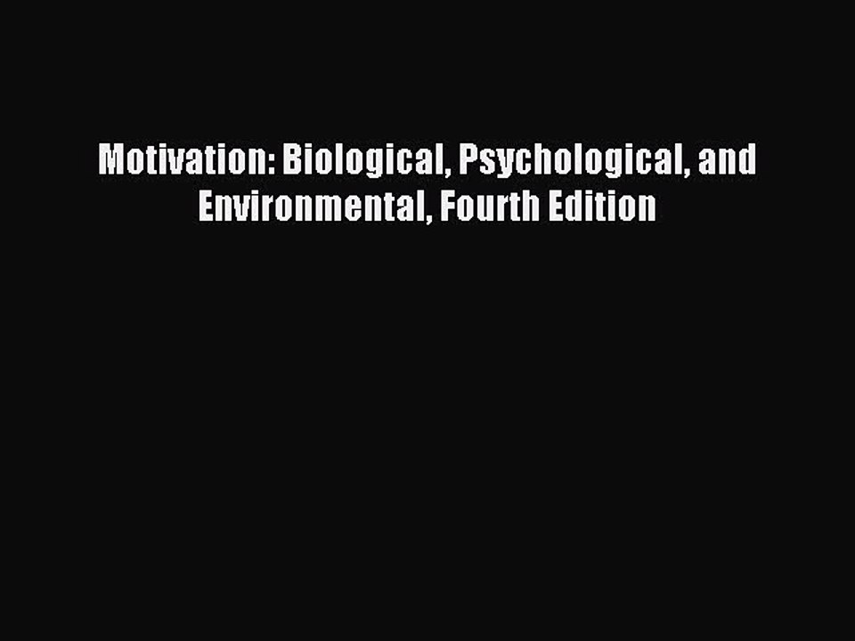 Read Motivation: Biological Psychological and Environmental Fourth Edition PDF Online
