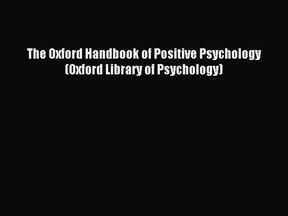Read The Oxford Handbook of Positive Psychology (Oxford Library of Psychology) PDF Free