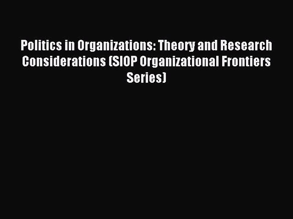 Read Politics in Organizations: Theory and Research Considerations (SIOP Organizational Frontiers