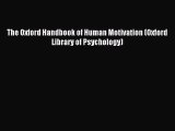 Read The Oxford Handbook of Human Motivation (Oxford Library of Psychology) Ebook Free