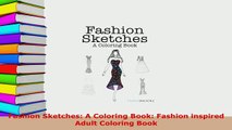 Download  Fashion Sketches A Coloring Book Fashion inspired Adult Coloring Book PDF Online