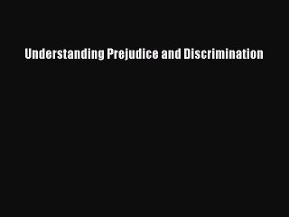 Read Understanding Prejudice and Discrimination Ebook Free