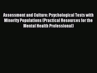 Read Assessment and Culture: Psychological Tests with Minority Populations (Practical Resources