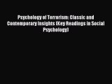 Read Psychology of Terrorism: Classic and Contemporary Insights (Key Readings in Social Psychology)