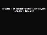 Read The Curse of the Self: Self-Awareness Egotism and the Quality of Human Life PDF Free