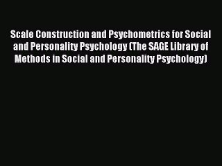 Read Scale Construction and Psychometrics for Social and Personality Psychology (The SAGE Library
