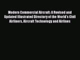 [Read Book] Modern Commercial Aircraft: A Revised and Updated Illustrated Directory of the