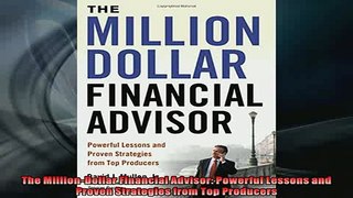 FAVORIT BOOK   The MillionDollar Financial Advisor Powerful Lessons and Proven Strategies from Top  FREE BOOOK ONLINE