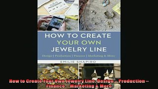 Free PDF Downlaod  How to Create Your Own Jewelry Line Design  Production  Finance  Marketing  More  DOWNLOAD ONLINE