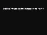 [Read Book] Ultimate Performance Cars: Fast Faster Fastest  EBook