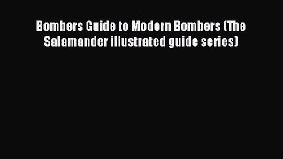 [Read Book] Bombers Guide to Modern Bombers (The Salamander illustrated guide series)  Read