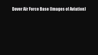 [Read Book] Dover Air Force Base (Images of Aviation)  EBook