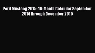 [Read Book] Ford Mustang 2015: 16-Month Calendar September 2014 through December 2015  EBook