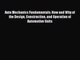 [Read Book] Auto Mechanics Fundamentals (How and Why of the Design Construction and Operation