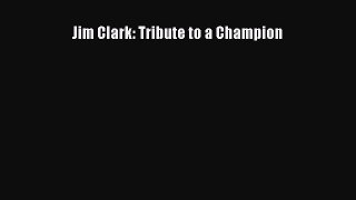 [Read Book] Jim Clark: Tribute to a Champion  EBook