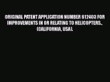 [Read Book] ORIGINAL PATENT APPLICATION NUMBER 612403 FOR IMPROVEMENTS IN OR RELATING TO HELICOPTERS.