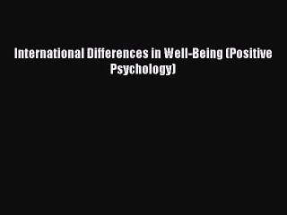 Read International Differences in Well-Being (Positive Psychology) Ebook Free