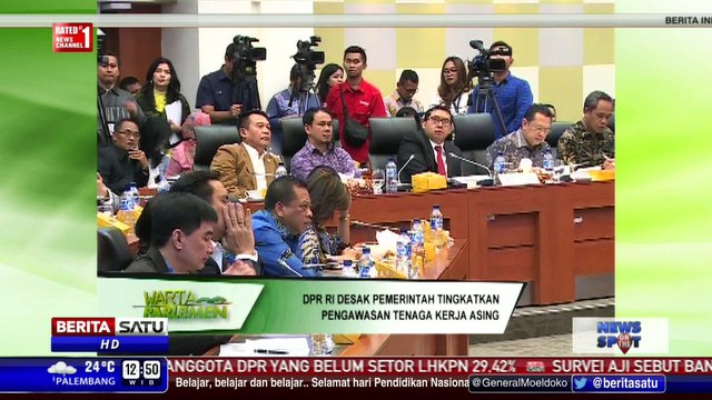 DPR Desak Pemerintah Tingkatkan Pengawasan Tenaga Kerja Asing