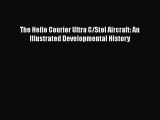 [Read Book] The Helio Courier Ultra C/Stol Aircraft: An Illustrated Developmental History