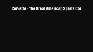 [Read Book] Corvette - The Great American Sports Car  EBook