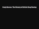 [Read Book] Crazy Horses: The History of British Drag Racing  EBook