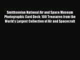 [Read Book] Smithsonian National Air and Space Museum Photographic Card Deck: 100 Treasures