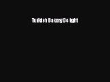 [PDF] Turkish Bakery Delight [Download] Online