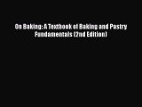 [PDF] On Baking: A Textbook of Baking and Pastry Fundamentals (2nd Edition) [Download] Online