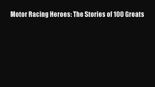[Read Book] Motor Racing Heroes: The Stories of 100 Greats  EBook