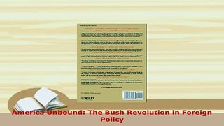 Download  America Unbound The Bush Revolution in Foreign Policy Free Books