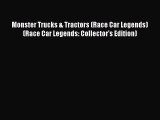 [Read Book] Monster Trucks & Tractors (Race Car Legends) (Race Car Legends: Collector's Edition)
