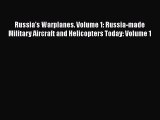 [Read Book] Russia's Warplanes. Volume 1: Russia-made Military Aircraft and Helicopters Today: