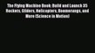 [Read Book] The Flying Machine Book: Build and Launch 35 Rockets Gliders Helicopters Boomerangs