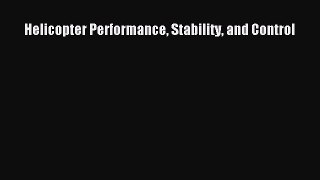 [Read Book] Helicopter Performance Stability and Control Free PDF
