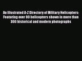 [Read Book] An Illustrated A-Z Directory of Military Helicopters: Featuring over 80 helicopters