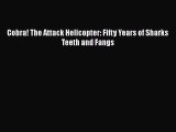 [Read Book] Cobra! The Attack Helicopter: Fifty Years of Sharks Teeth and Fangs Free PDF