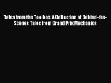 [Read Book] Tales from the Toolbox: A Collection of Behind-the-Scenes Tales from Grand Prix