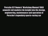 [Read Book] Porsche 917 Owners' Workshop Manual 1969 onwards (all models): An insight into