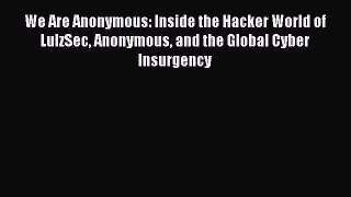 [PDF] We Are Anonymous: Inside the Hacker World of LulzSec Anonymous and the Global Cyber Insurgency