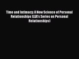 Read Time and Intimacy: A New Science of Personal Relationships (LEA's Series on Personal Relationships)