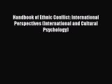 Read Handbook of Ethnic Conflict: International Perspectives (International and Cultural Psychology)